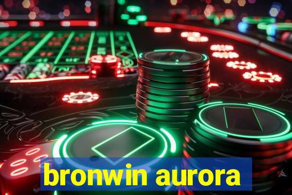 bronwin aurora